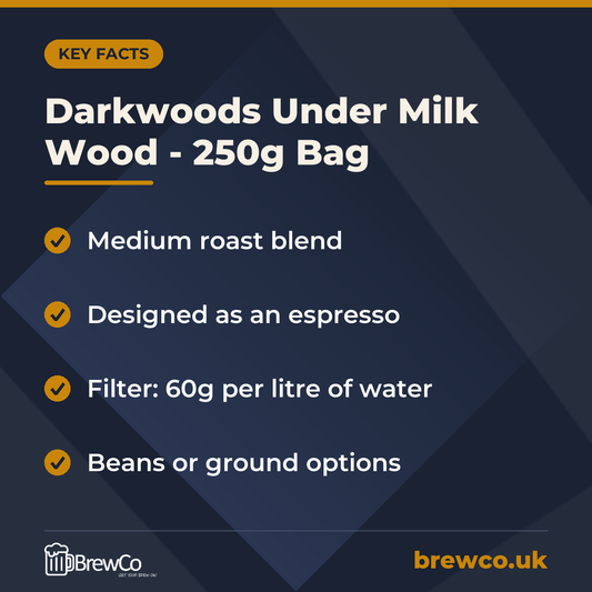 Darkwoods Under Milk Wood - 250g Bag key facts: medium roast blend, designed as an espresso, filter: 60g per litre of water