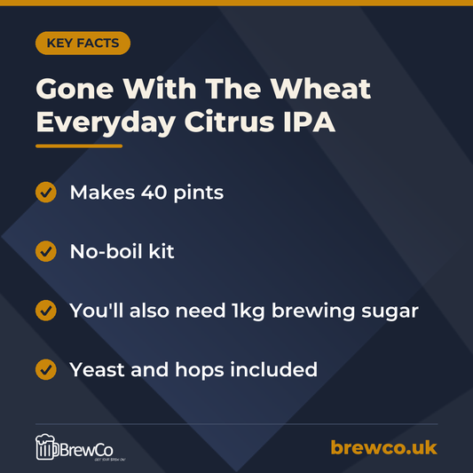 Gone With The Wheat Everyday Citrus IPA key facts: makes 40 pints, no-boil kit, you'll also need 1kg brewing sugar