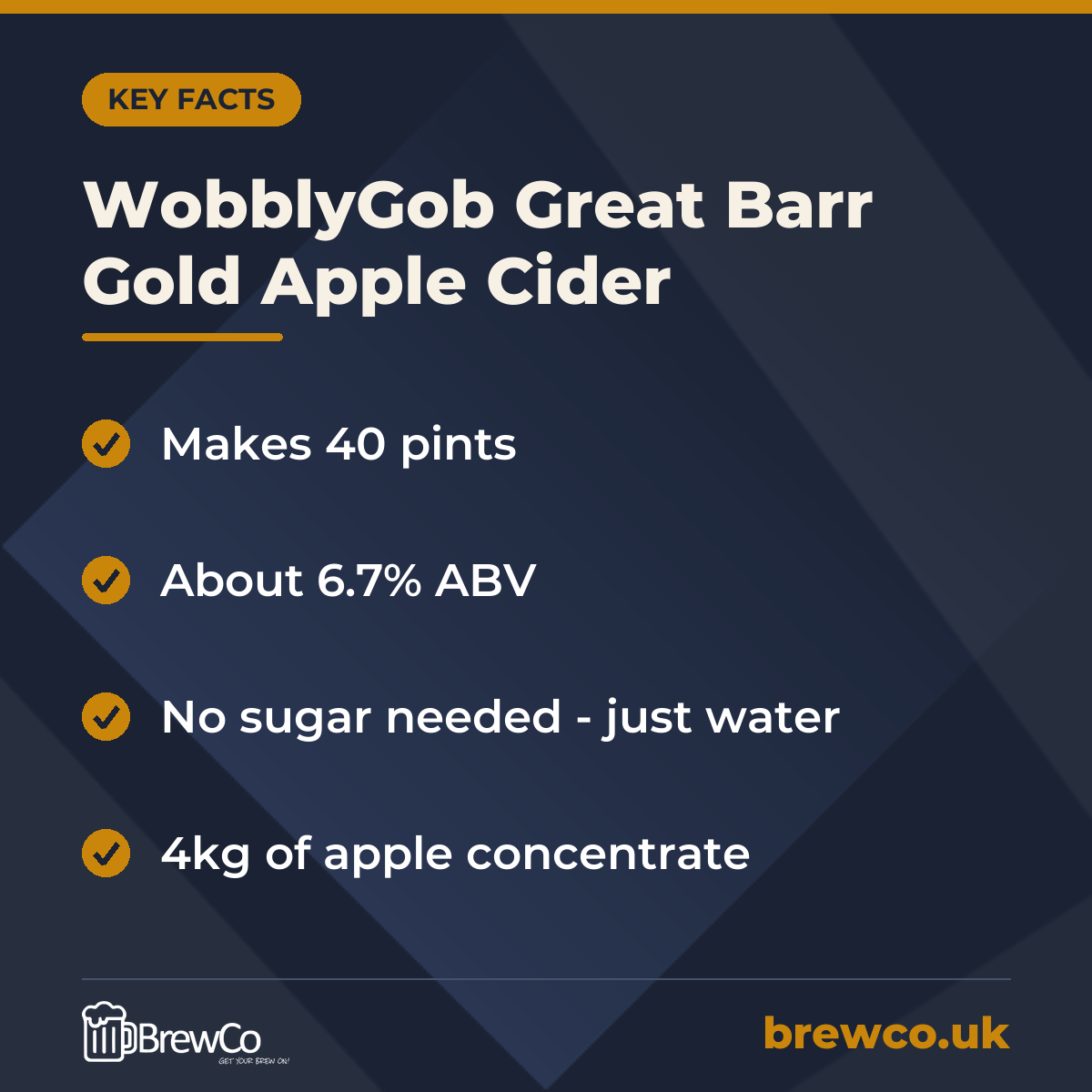 WobblyGob Great Barr Gold Apple Cider key facts: makes 40 pints, about 6.7% ABV, no sugar needed - just water