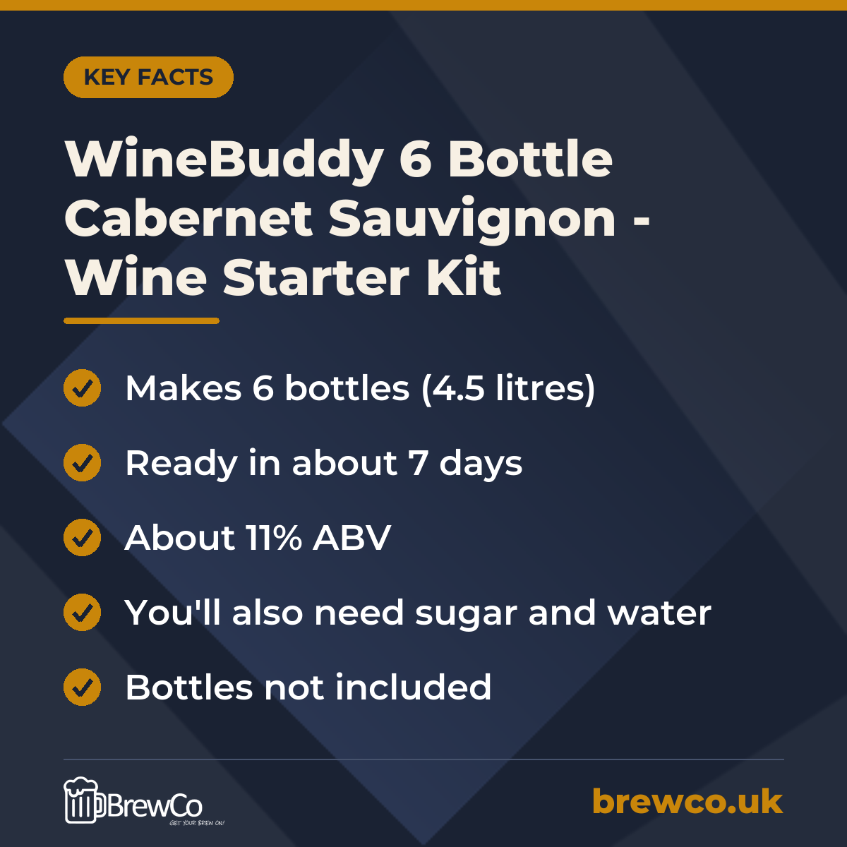 WineBuddy 6 Bottle Cabernet Sauvignon - Wine Starter Kit key facts: makes 6 bottles (4.5 litres), ready in about 7 days, about 11% ABV