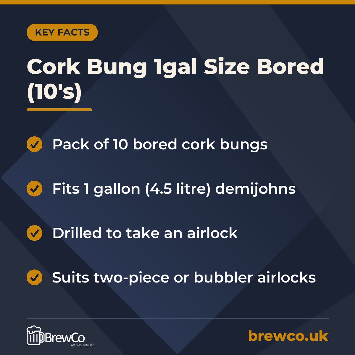 Cork Bung 1gal Size Bored (10's) key facts: pack of 10 bored cork bungs, fits 1 gallon (4.5 litre) demijohns, drilled to take an airlock