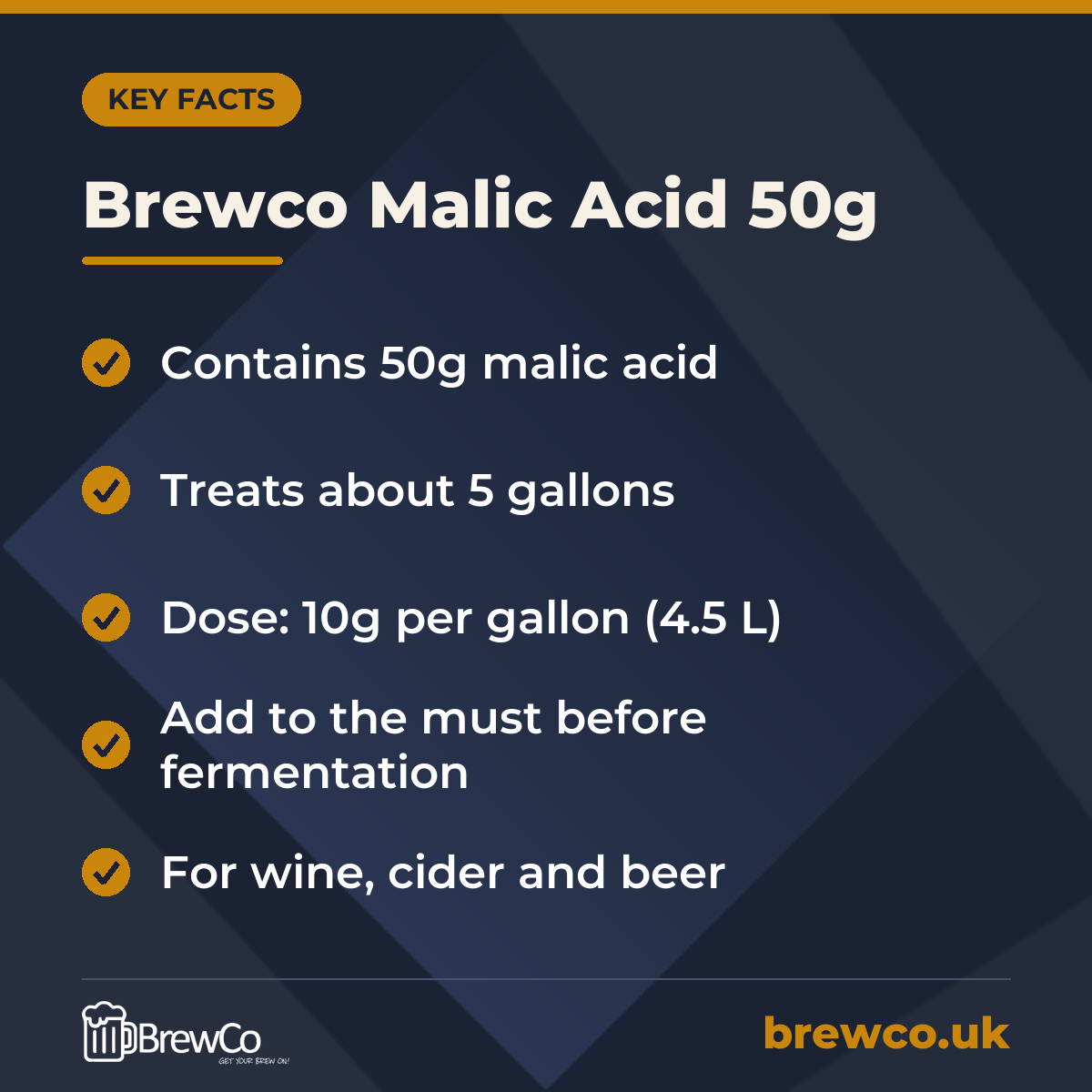 Brewco Malic Acid 50g key facts: contains 50g malic acid, treats about 5 gallons, dose: 10g per gallon (4.5 L)