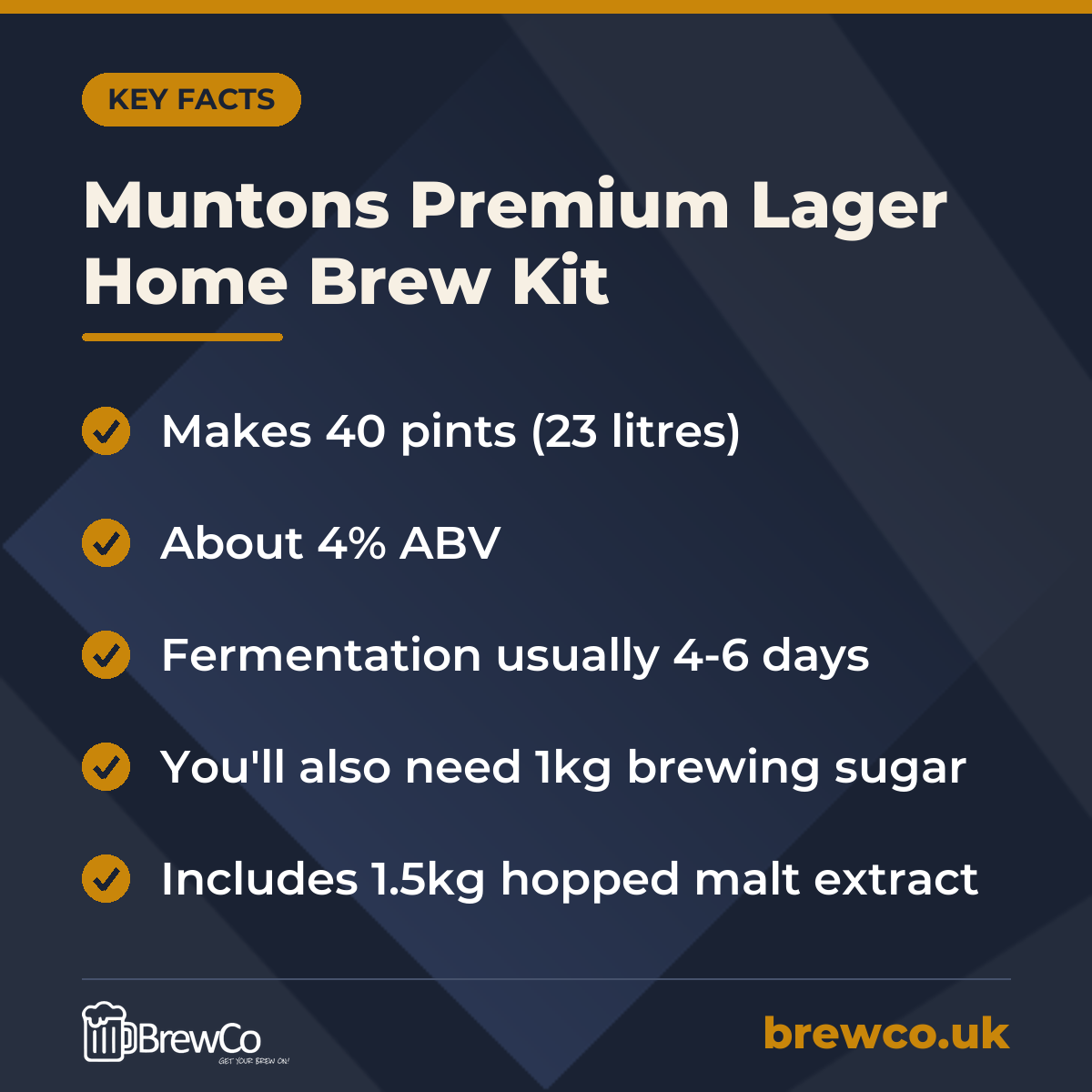 Muntons Premium Lager Home Brew Kit key facts: makes 40 pints (23 litres), about 4% ABV, fermentation usually 4-6 days