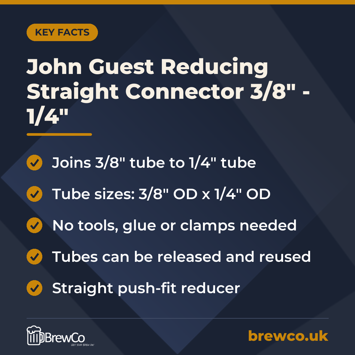 John Guest Reducing Straight Connector 3/8" - 1/4" key facts: joins 3/8" tube to 1/4" tube, tube sizes: 3/8" OD x 1/4" OD, no tools, glue or clamps needed