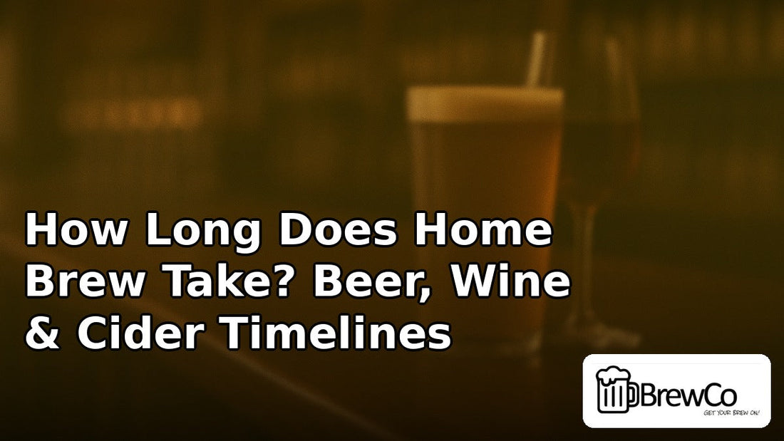 How Long Does Home Brew Take? Beer, Wine & Cider Timelines