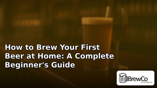 How to Brew Your First Beer at Home: A Complete Beginner's Guide