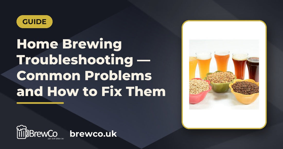 Home Brewing Troubleshooting — Common Problems and How to Fix Them