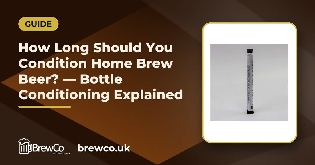 How Long Should You Condition Home Brew Beer? — Bottle Conditioning Explained