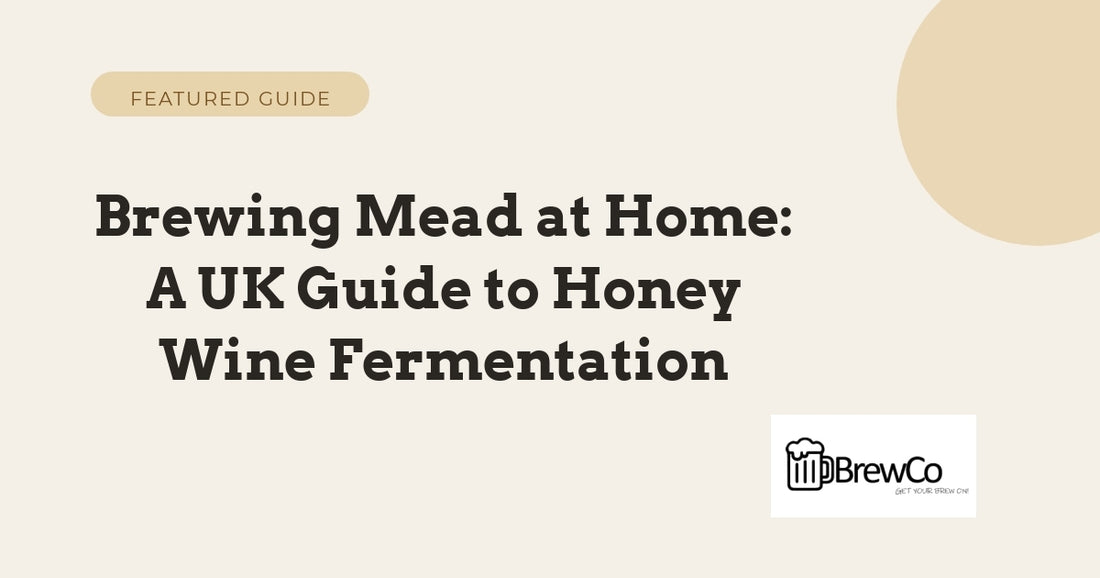 Brewing Mead at Home: A UK Guide to Honey Wine Fermentation