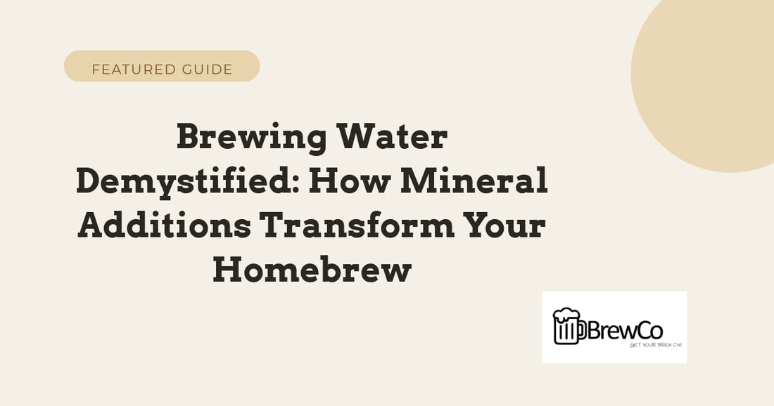 Brewing Water Demystified: How Mineral Additions Transform Your Homebrew