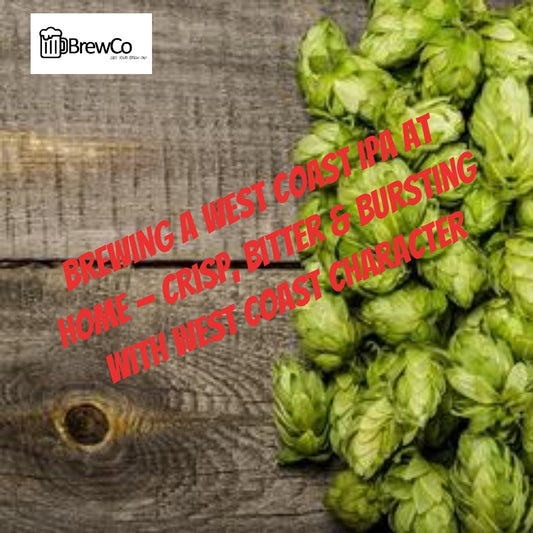 Brewing a West Coast IPA at Home — Crisp, Bitter & Bursting With West Coast Character