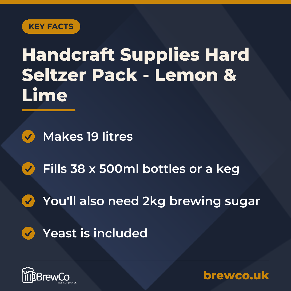 Handcraft Supplies Hard Seltzer Pack - Lemon & Lime key facts: makes 19 litres, fills 38 x 500ml bottles or a keg, you'll also need 2kg brewing sugar
