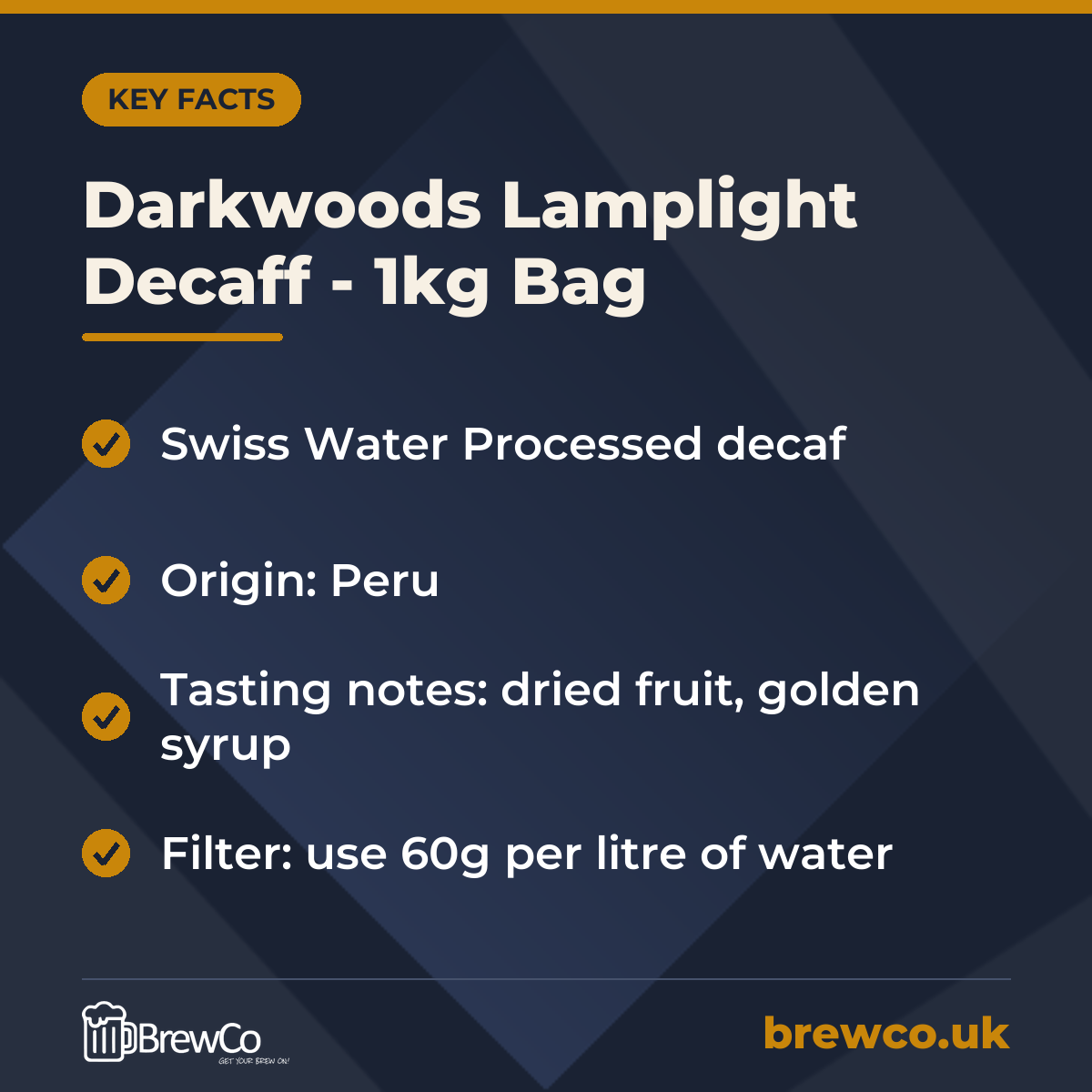 Darkwoods Lamplight Decaff - 1kg Bag key facts: swiss Water Processed decaf, origin: Peru, tasting notes: dried fruit, golden syrup