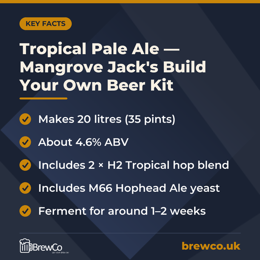 Tropical Pale Ale — Mangrove Jack's Build Your Own Beer Kit | Makes 35 Pints key facts: makes 20 litres (35 pints), about 4.6% ABV, includes 2 × H2 Tropical hop blend