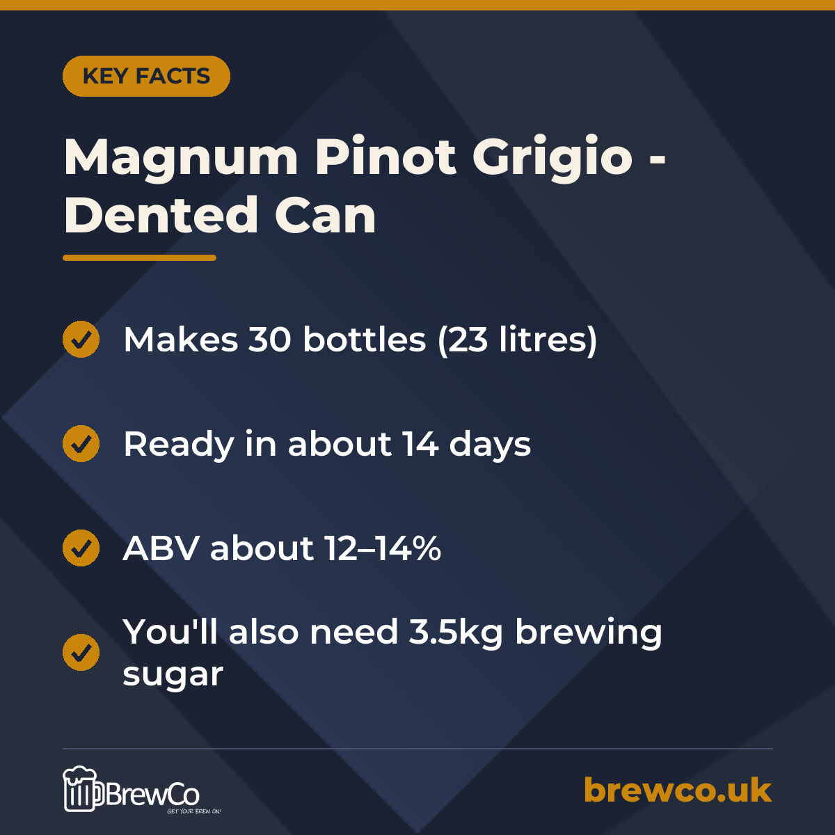 Magnum Pinot Grigio - Dented Can key facts: makes 30 bottles (23 litres), ready in about 14 days, ABV about 12–14%
