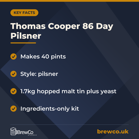 Thomas Cooper 86 Day Pilsner key facts: makes 40 pints, style: pilsner, 1.7kg hopped malt tin plus yeast