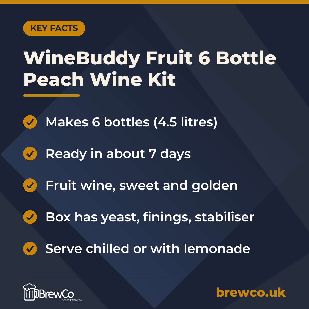 WineBuddy Fruit 6 Bottle Peach Wine Kit key facts: makes 6 bottles (4.5 litres), ready in about 7 days, fruit wine, sweet and golden