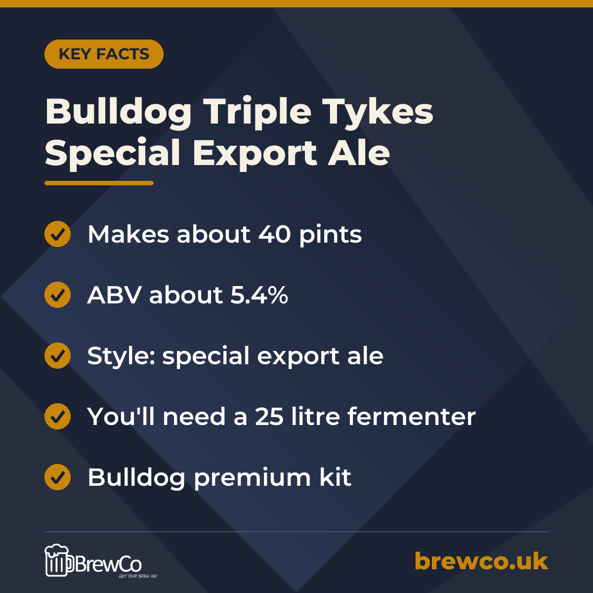 Bulldog Triple Tykes Special Export Ale key facts: makes about 40 pints, ABV about 5.4%, style: special export ale