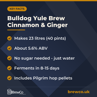 Bulldog Yule Brew Cinnamon & Ginger key facts: makes 23 litres (40 pints), about 5.6% ABV, no sugar needed - just water