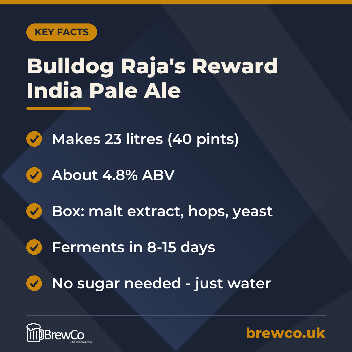 Bulldog Raja's Reward India Pale Ale key facts: makes 23 litres (40 pints), about 4.8% ABV, box: malt extract, hops, yeast
