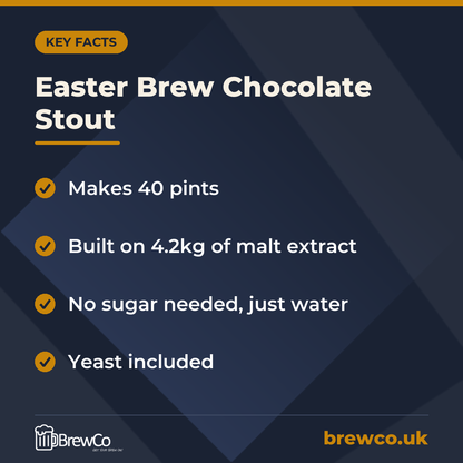 Easter Brew Chocolate Stout key facts: makes 40 pints, built on 4.2kg of malt extract, no sugar needed, just water