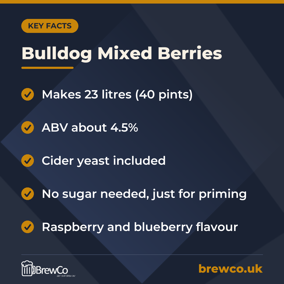 Bulldog Mixed Berries key facts: makes 23 litres (40 pints), ABV about 4.5%, cider yeast included