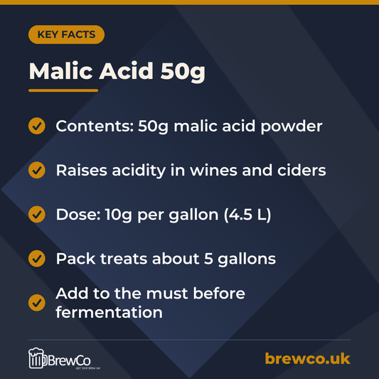 Malic Acid 50g key facts: contents: 50g malic acid powder, raises acidity in wines and ciders, dose: 10g per gallon (4.5 L)