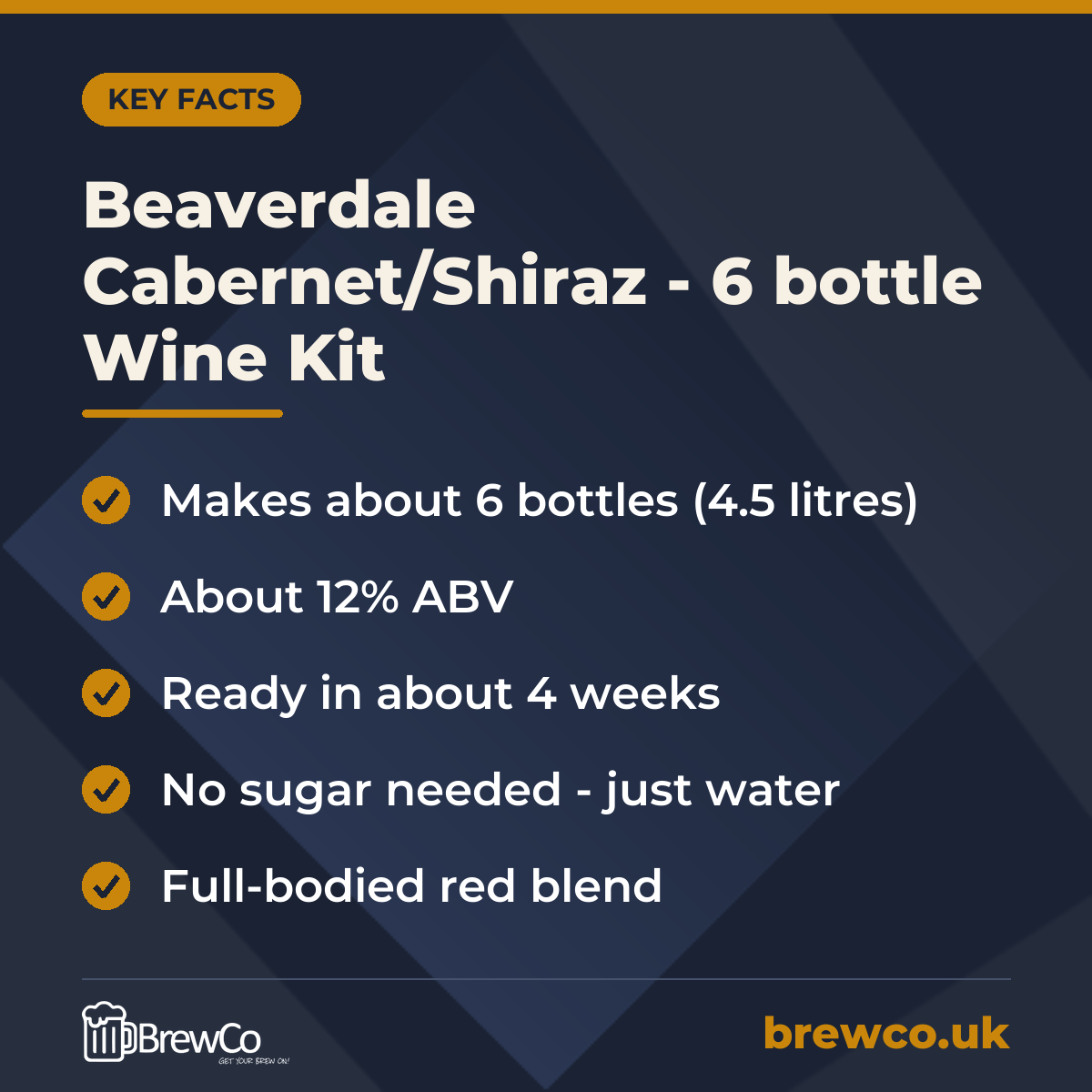Beaverdale Cabernet/Shiraz - 6 bottle Wine Kit key facts: makes about 6 bottles (4.5 litres), about 12% ABV, ready in about 4 weeks