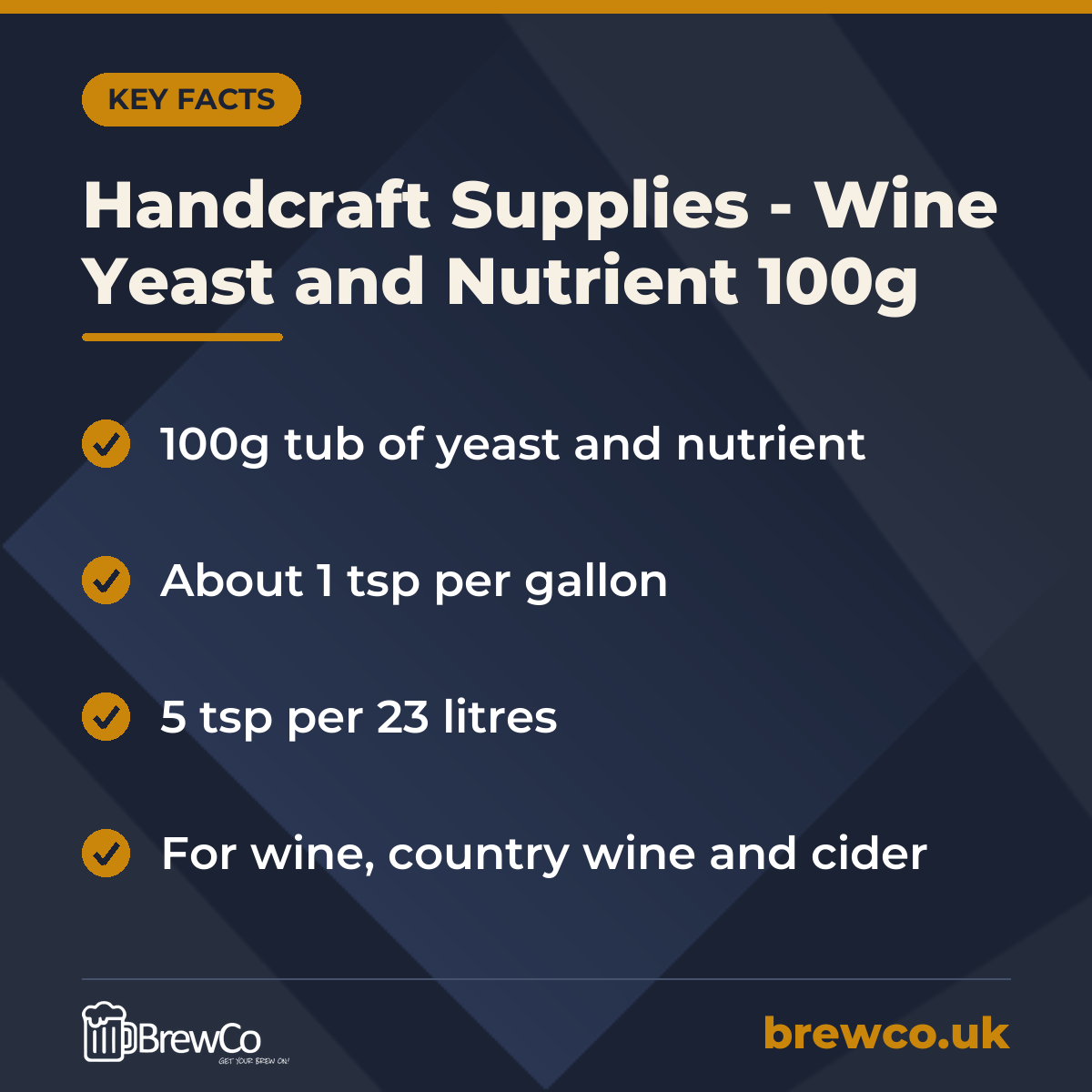 Handcraft Supplies - Wine Yeast and Nutrient 100g key facts: 100g tub of yeast and nutrient, about 1 tsp per gallon, 5 tsp per 23 litres