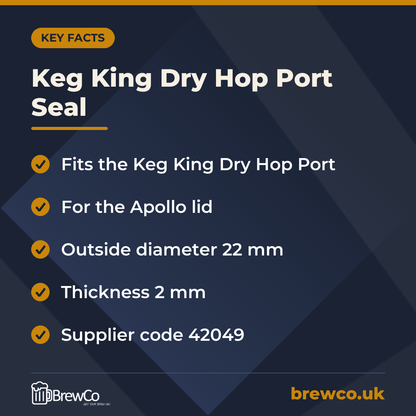 Keg King Dry Hop Port Seal key facts: fits the Keg King Dry Hop Port, for the Apollo lid, outside diameter 22 mm