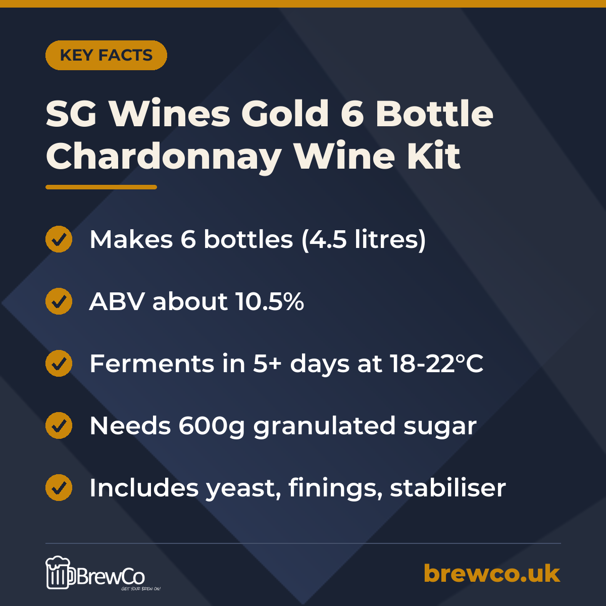 SG Wines Gold 6 Bottle Chardonnay Wine Kit key facts: makes 6 bottles (4.5 litres), ABV about 10.5%, ferments in 5+ days at 18-22°C