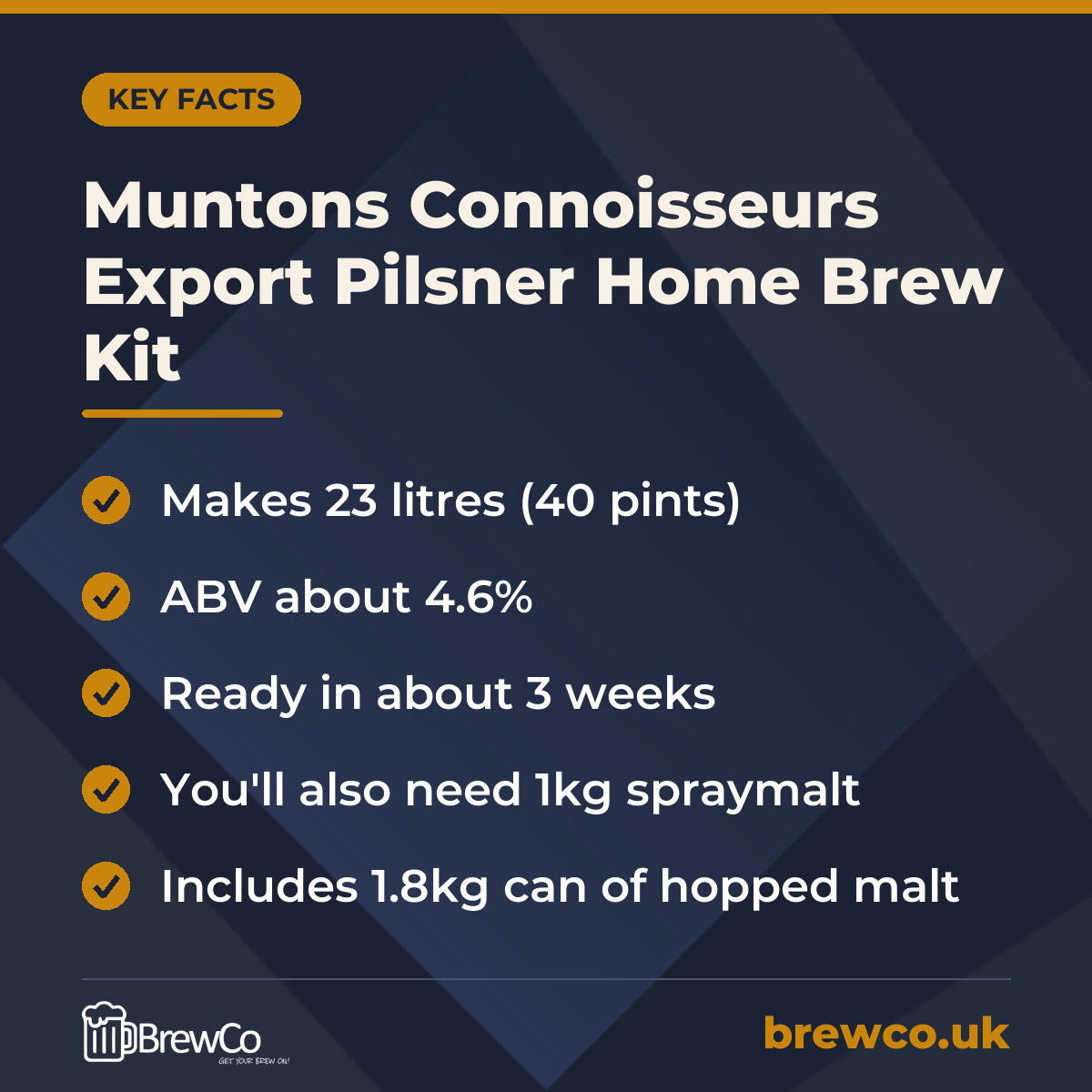 Muntons Connoisseurs Export Pilsner Home Brew Kit key facts: makes 23 litres (40 pints), ABV about 4.6%, ready in about 3 weeks
