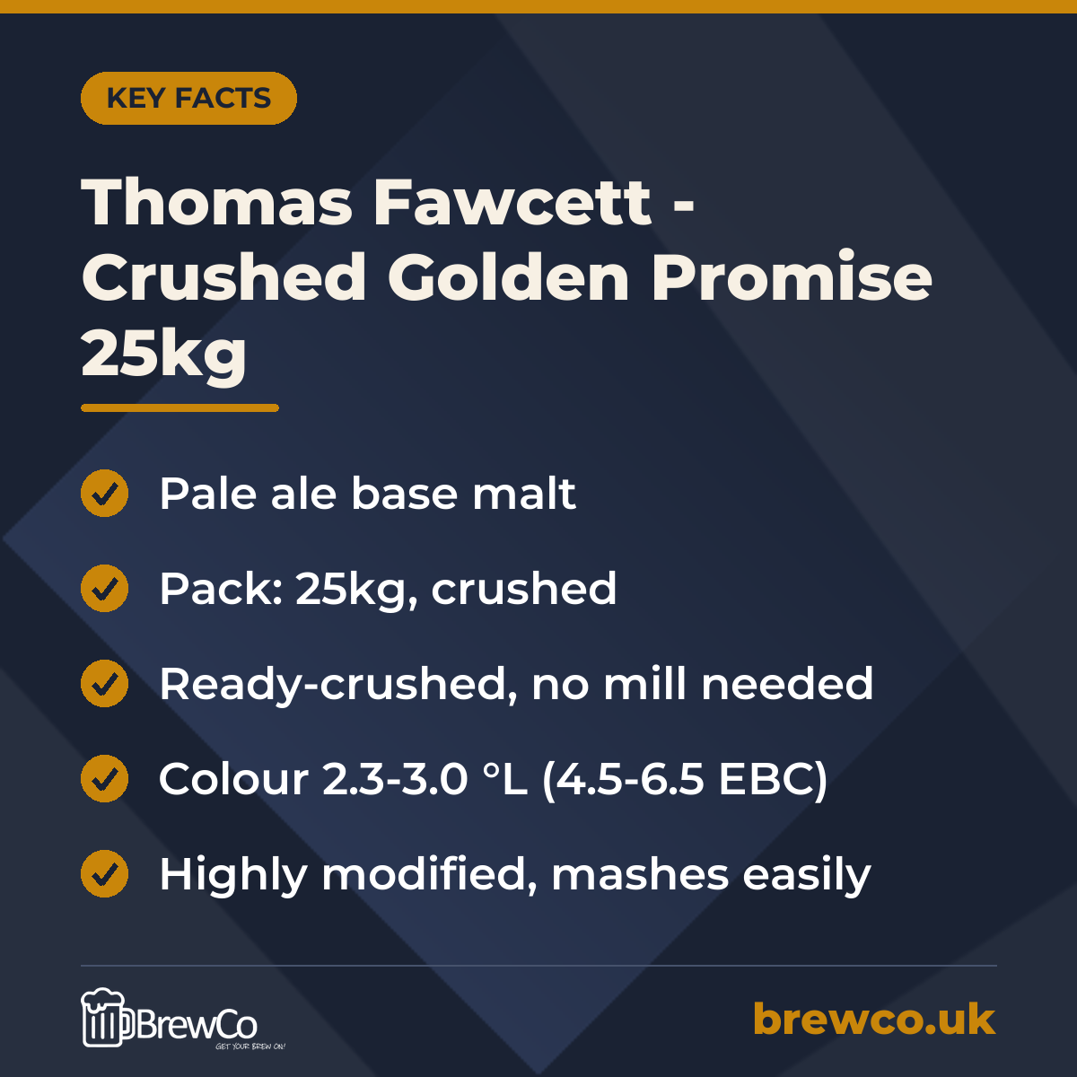 Thomas Fawcett - Crushed Golden Promise 25kg key facts: pale ale base malt, pack: 25kg, crushed, ready-crushed, no mill needed