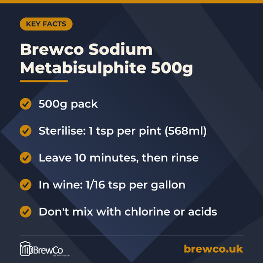 Brewco Sodium Metabisulphite 500g key facts: 500g pack, sterilise: 1 tsp per pint (568ml), leave 10 minutes, then rinse