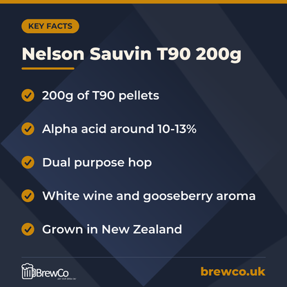 Nelson Sauvin T90 200g key facts: 200g of T90 pellets, alpha acid around 10-13%, dual purpose hop