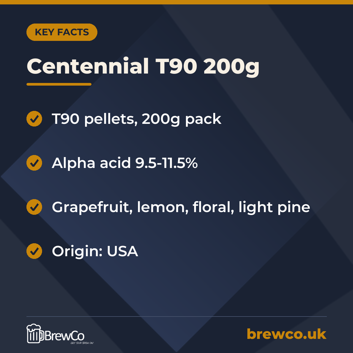 Centennial T90 200g key facts: t90 pellets, 200g pack, alpha acid 9.5-11.5%, grapefruit, lemon, floral, light pine