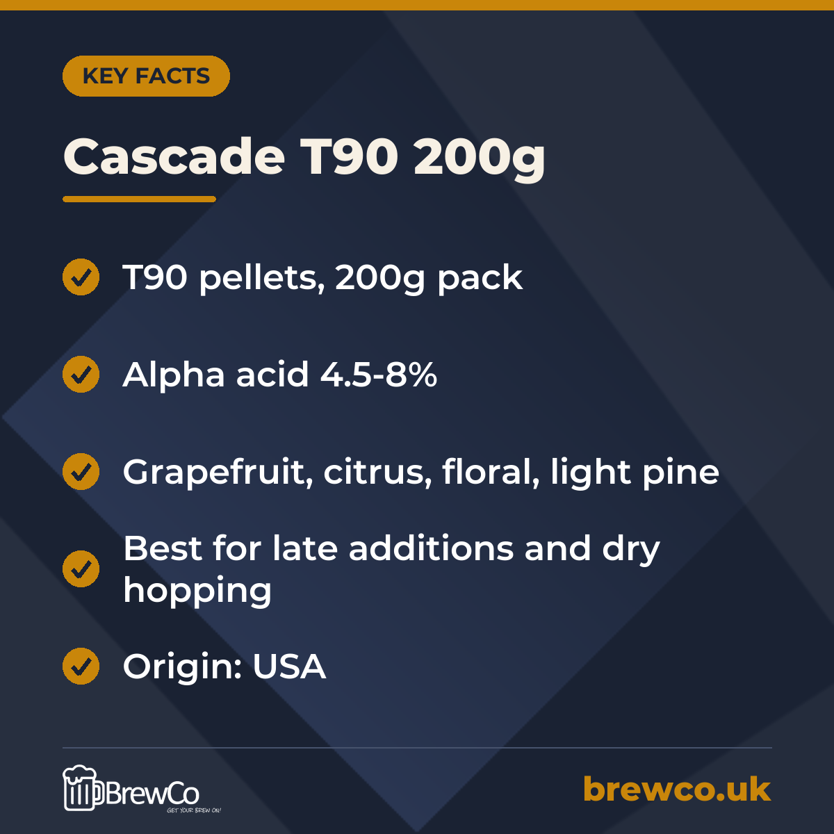 Cascade T90 200g key facts: t90 pellets, 200g pack, alpha acid 4.5-8%, grapefruit, citrus, floral, light pine