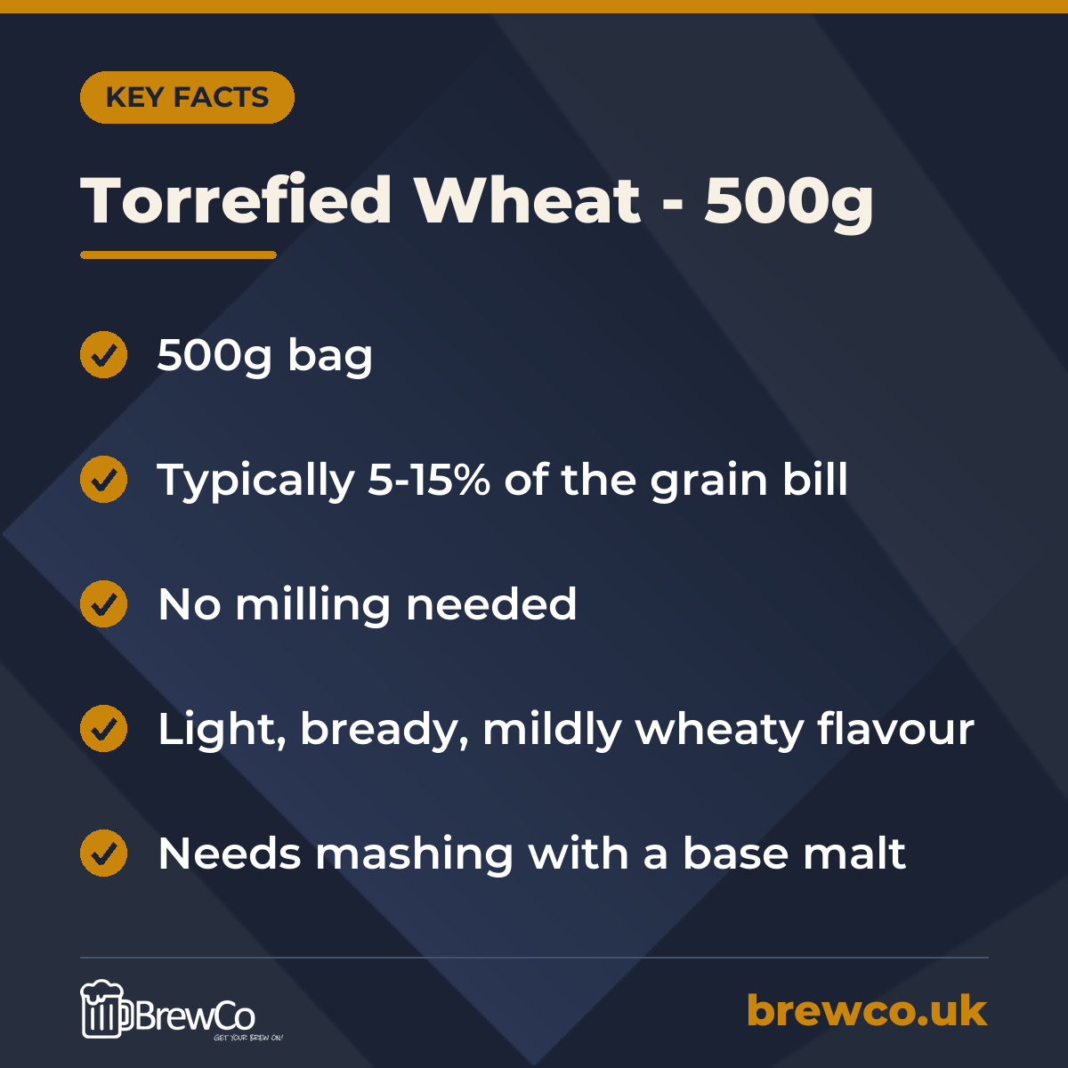Torrefied Wheat - 500g key facts: 500g bag, typically 5-15% of the grain bill, no milling needed