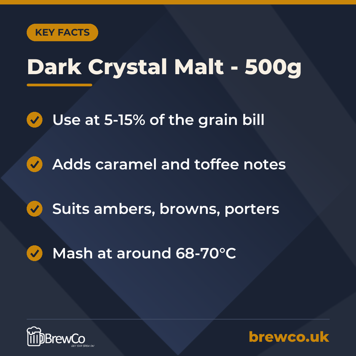 Dark Crystal Malt - 500g key facts: use at 5-15% of the grain bill, adds caramel and toffee notes, suits ambers, browns, porters