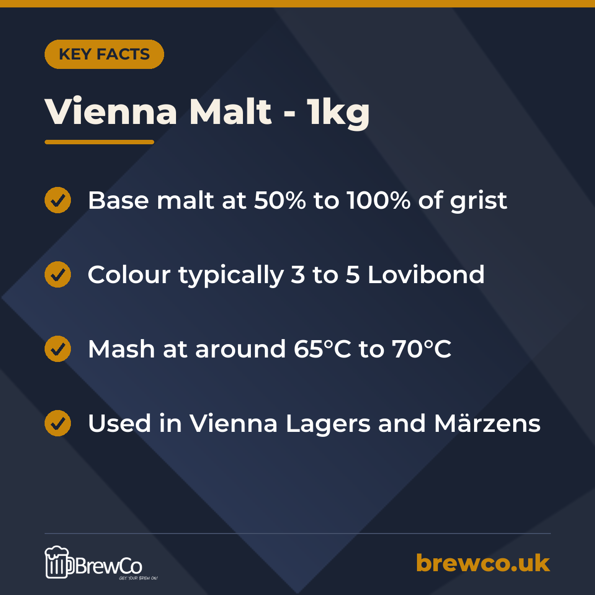 Vienna Malt - 1kg key facts: base malt at 50% to 100% of grist, colour typically 3 to 5 Lovibond, mash at around 65°C to 70°C