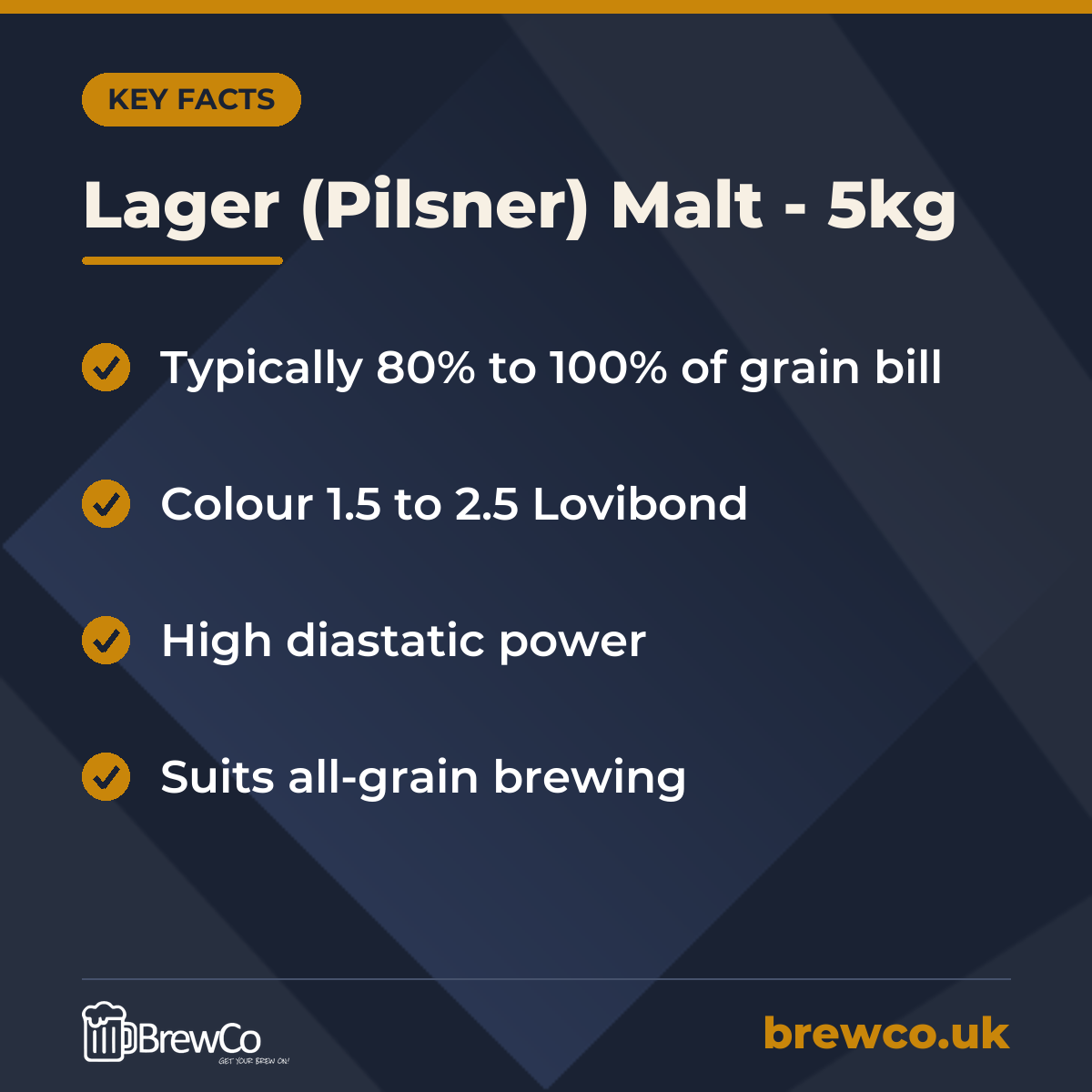 Lager (Pilsner) Malt - 5kg key facts: typically 80% to 100% of grain bill, colour 1.5 to 2.5 Lovibond, high diastatic power
