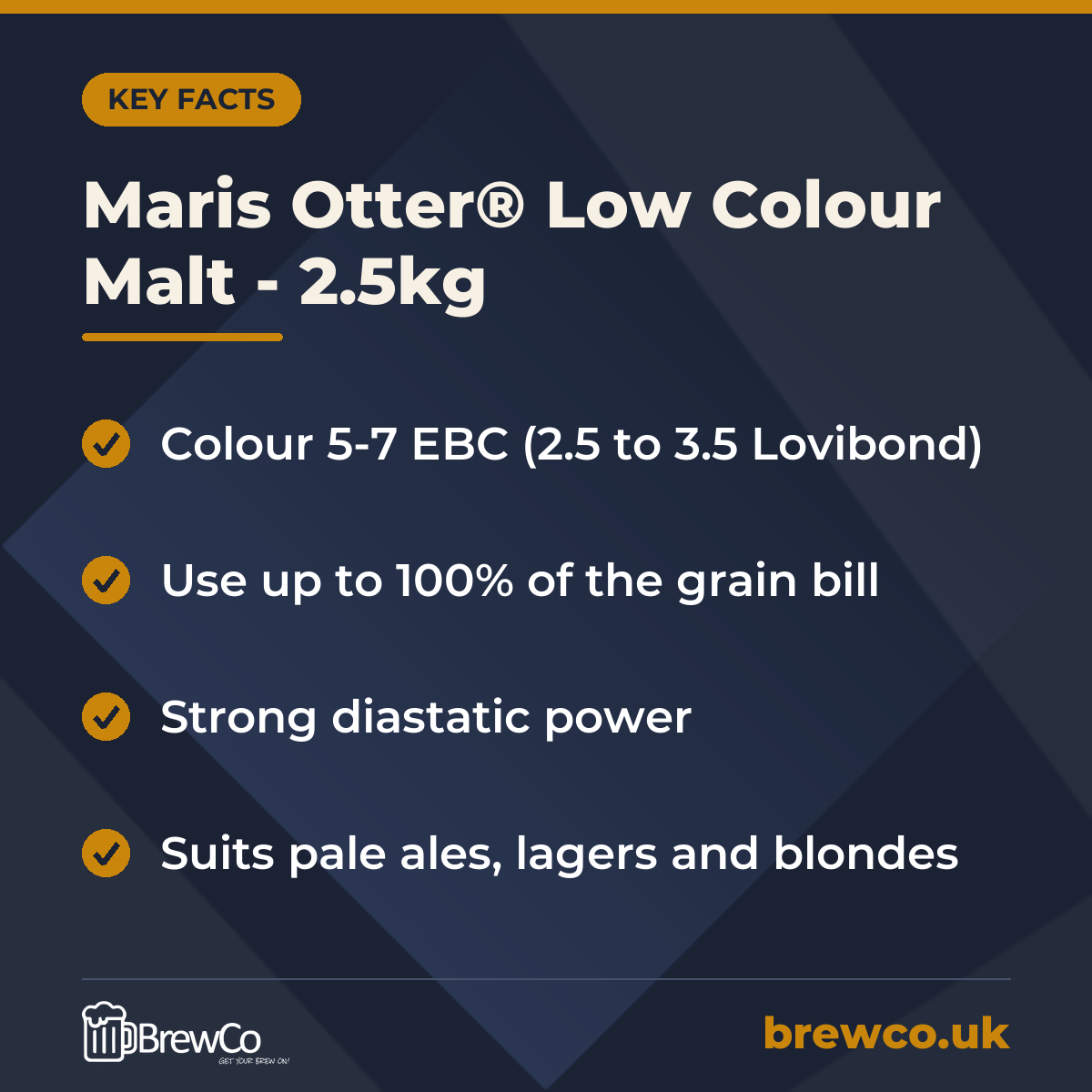 Maris Otter® Low Colour Malt - 2.5kg key facts: colour 5-7 EBC (2.5 to 3.5 Lovibond), use up to 100% of the grain bill, strong diastatic power